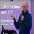 260125 RCF - Teaching Service - Simon Chaffer - This is the way, walk in it